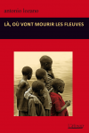 couverture du livre la ou les fleuve vont mourir couverture du livre la ou les fleuve vont mourir