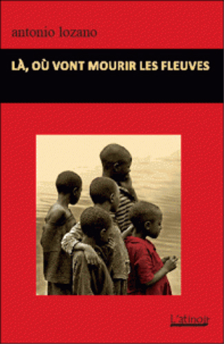 Couverture d’ouvrage : Là, où vont mourir les fleuves